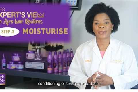 Step 3 MOISTURISE | The Expert''s View | Hair Care Routine | Dark and Lovely