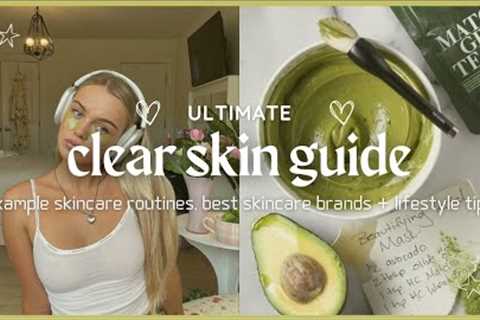 ULTIMATE GUIDE TO CLEAR SKIN 🥝 skincare products, routines & lifestyle tips