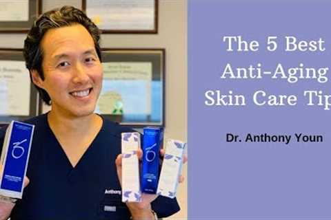 The Top 5 Anti-Aging Skin Care Tips - Dr. Anthony Youn