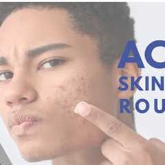 Acne skin care routıne- Dermatologist Guide